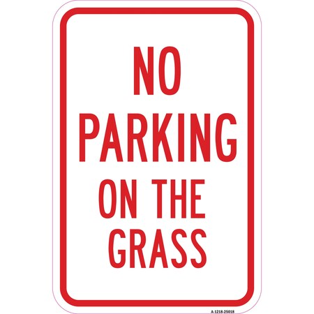 Signmission No Parking On The Grass, Heavy-Gauge Aluminum Rust Proof Parking Sign, 12" x 18", A-1218-25018 A-1218-25018